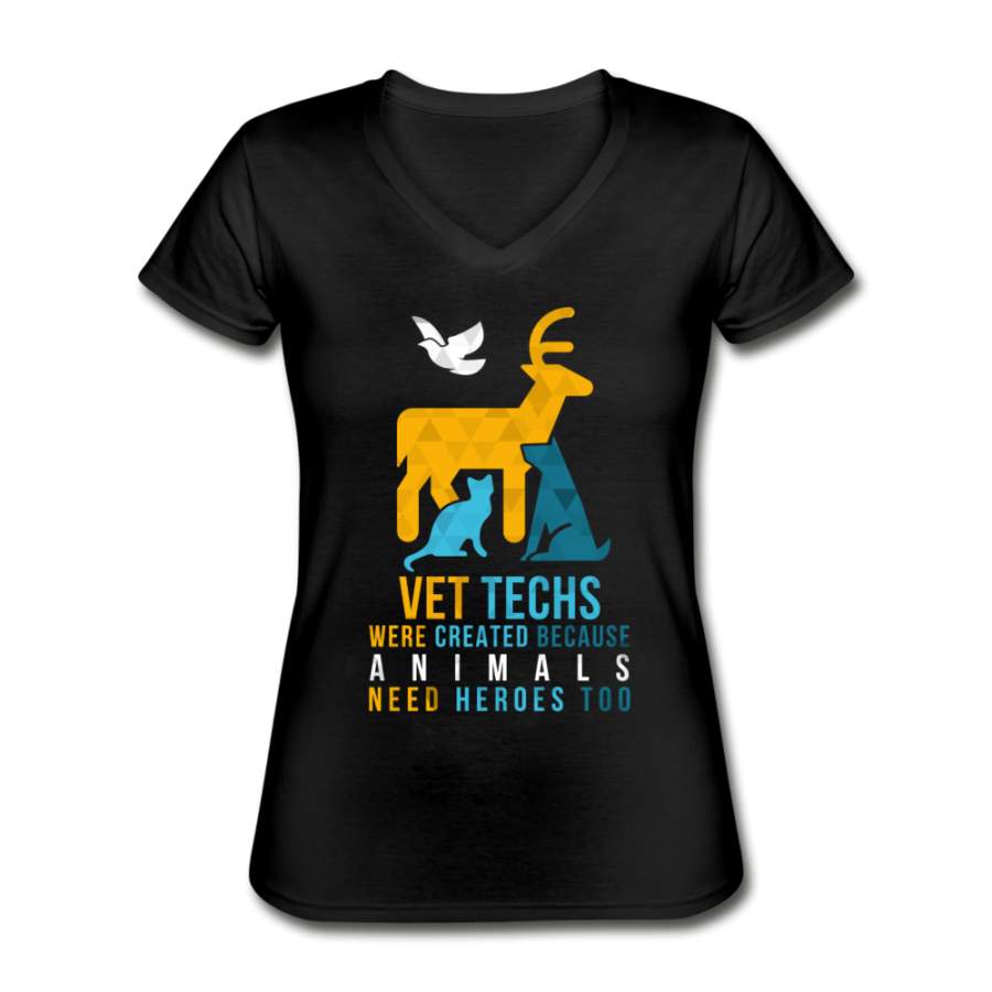 Vet Techs were created because animals need heroes too Women’s V-Neck T-Shirt