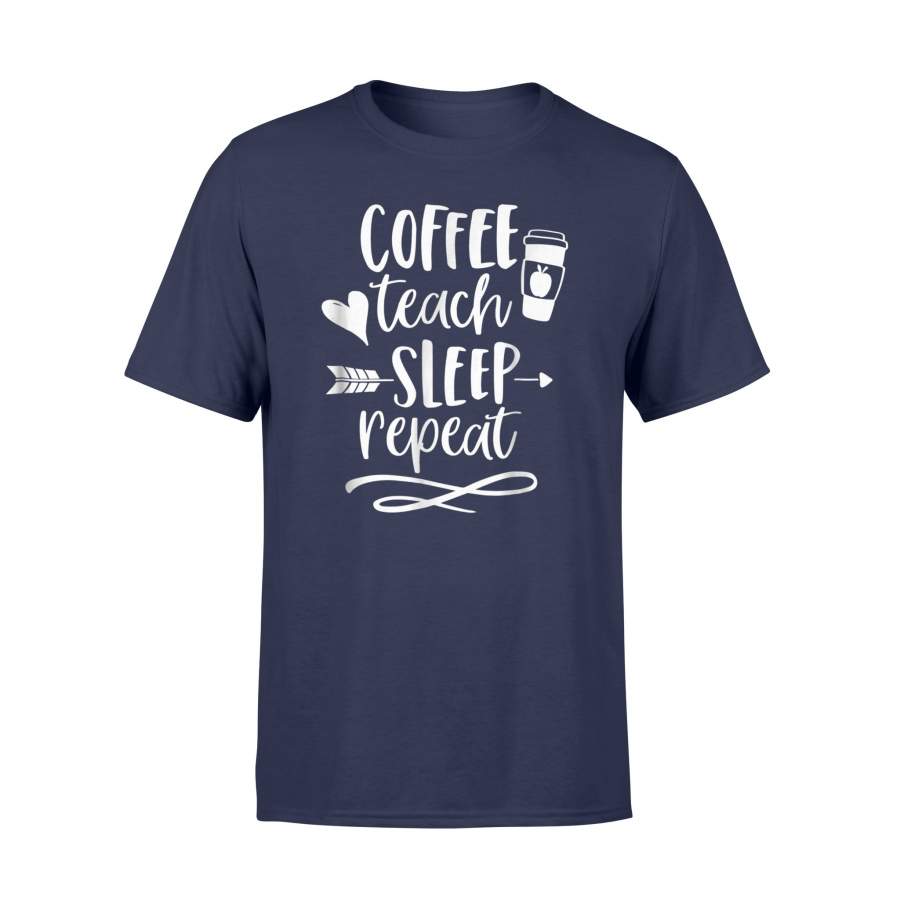 Coffee Teach Sleep Repeat Teacher For Men Women Cute T Shirt