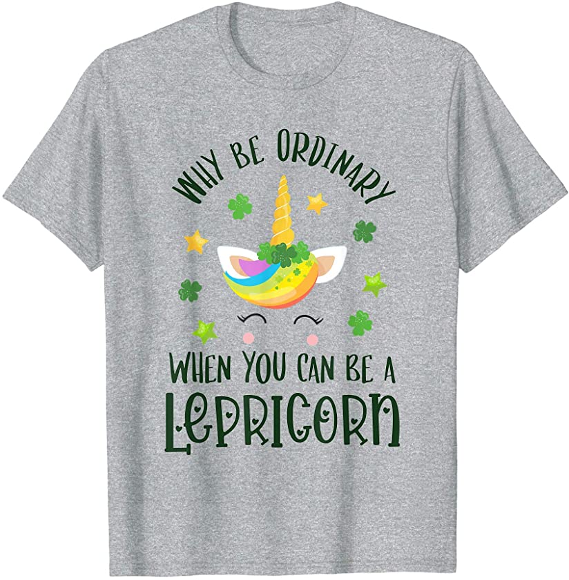 Why Be Ordinary When You Can Be A Lepricorn, Cute Unicorn T-Shirt