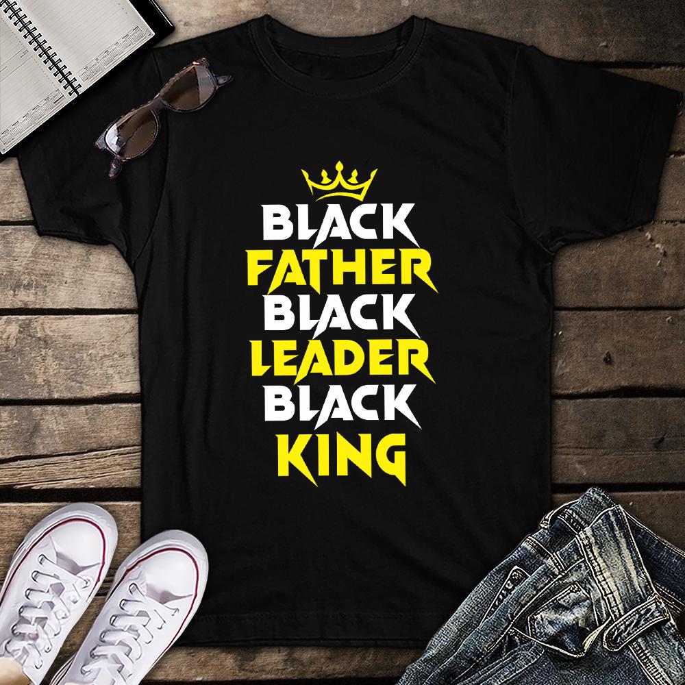 Black Father Black Leader Black King Black Pride Unisex T Shirt