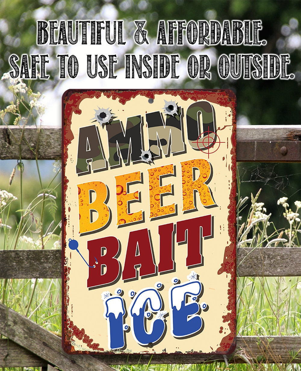 Ammo, Beer, Bait, and Ice – 8″ x 12″ or 12″ x 18″ Aluminum Tin Awesome Metal Poster