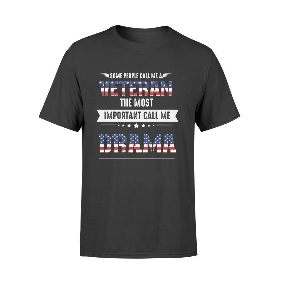 YOLOstuff Some people call me a veteran the most important call me DRAMA T-shirt