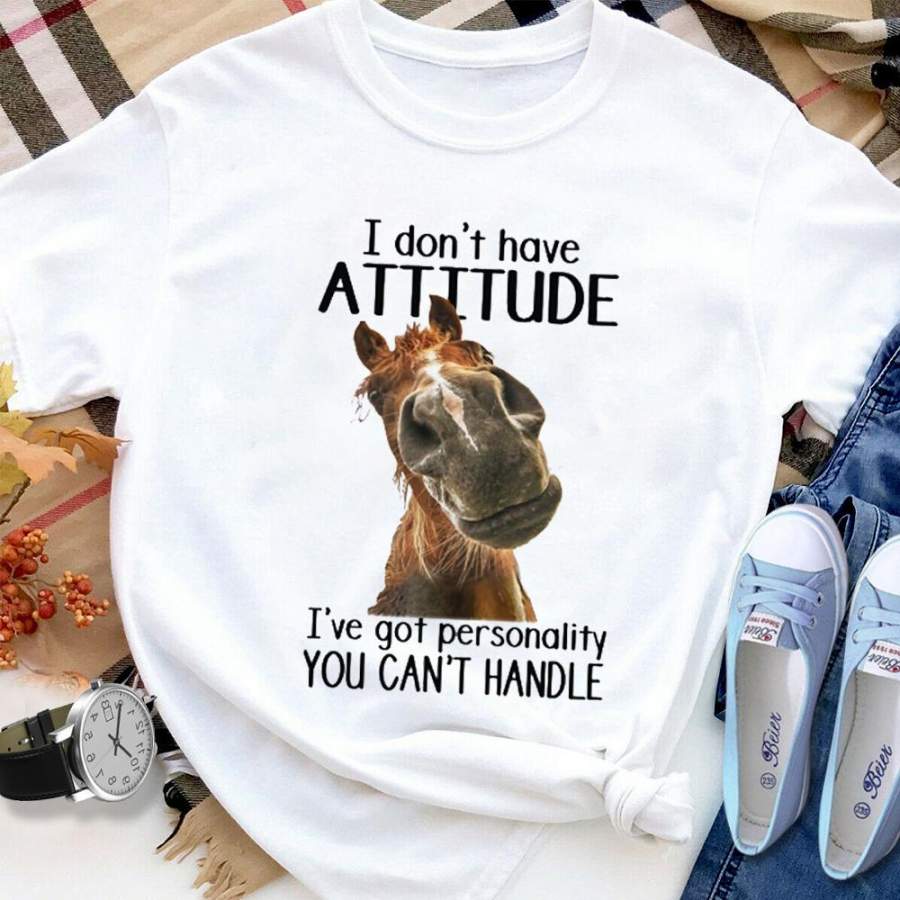 Horse I Don’t Have Attitude I’ve Got Personality T-Shirt