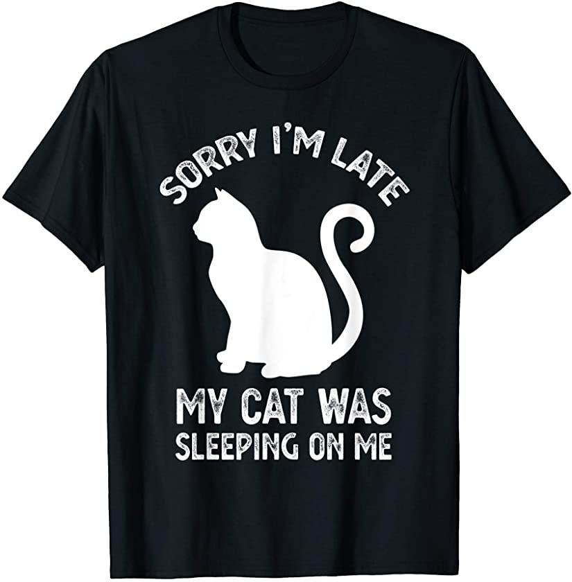 Sorry I’m Late My Cat Was Sleeping Sitting On Me Kitten cute T-Shirt