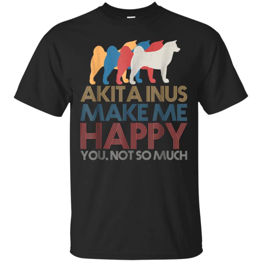 AGR Akita Inus Make Me Happy You Not So Much Shirt Akita Inu