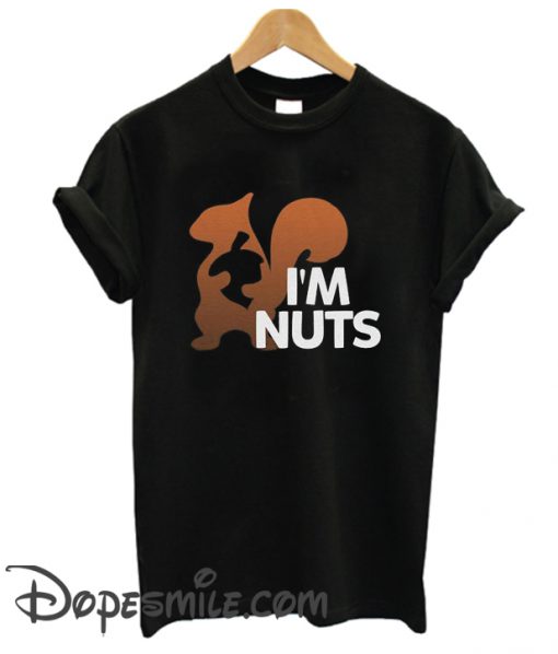 I’m Nuts Squirrel cool T-Shirt