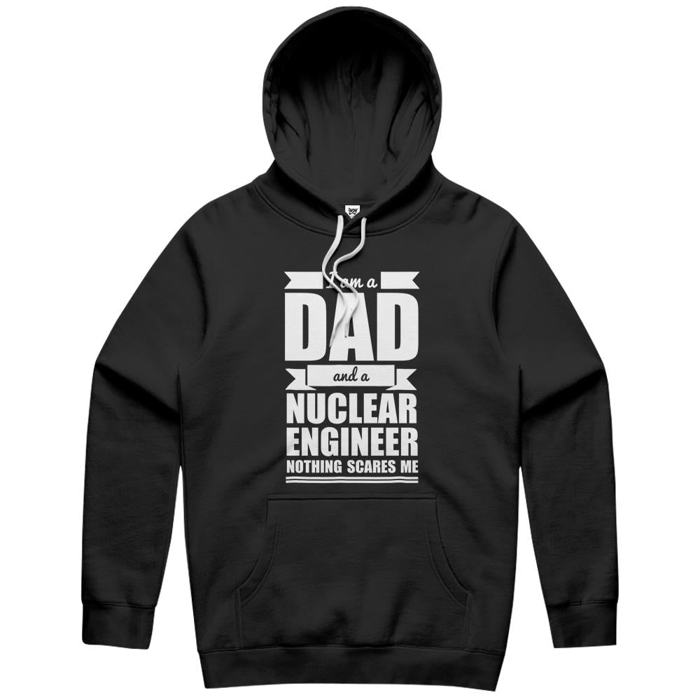 Dad Nuclear Engineer Nothing Scares Me Father’S Day Gift Hoodie