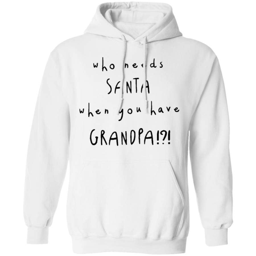 Download Who Needs Santa When You Have Grandpa T-Shirt - T-Shirt Store