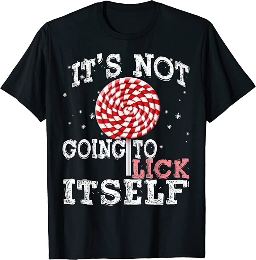 Cute It’s Not Going To Lick Itself Candy Cane Christmas Xmas T-Shirt