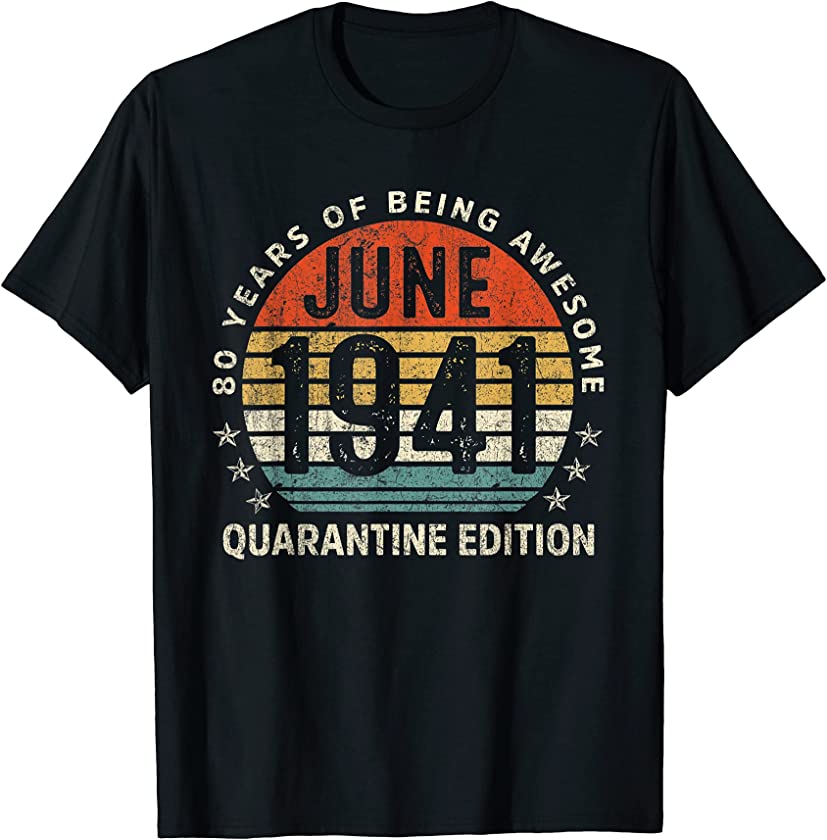 80th Birthday Vintage June 1941 Quarantine 80 Years Old T-Shirt