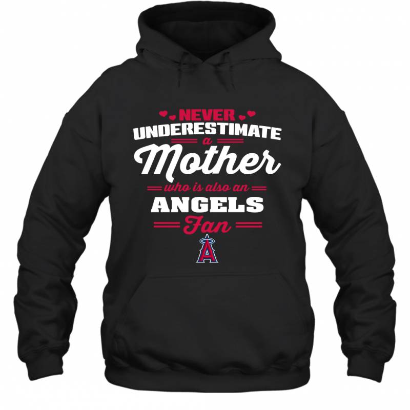 Never Underestimate Mother Who Is Also An Los Angeles Angels Fan Mother’s day gift Hoodie