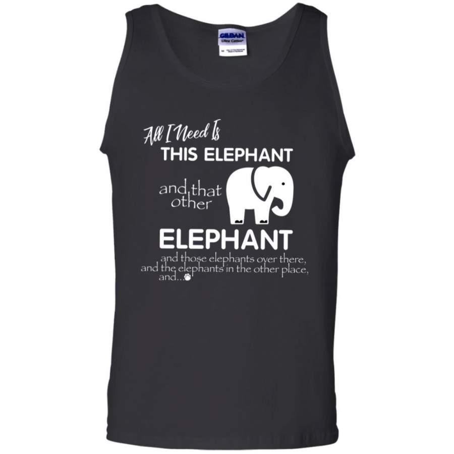 All I Need Is This Elephant And That Other Elephant Shirt For Elephant Lovers