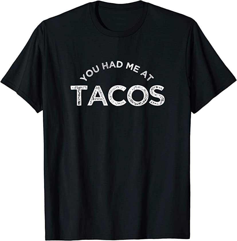 You Had Me At Tacos Best Funny Vintage Style Novelty Food T-Shirt