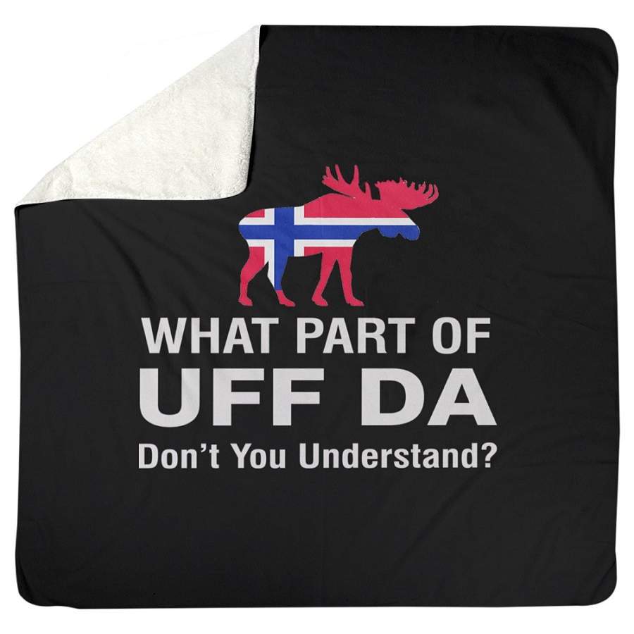 What Part Of Uff Da Norwegian Exclusive Don’t You Understand Sherpa Blanket