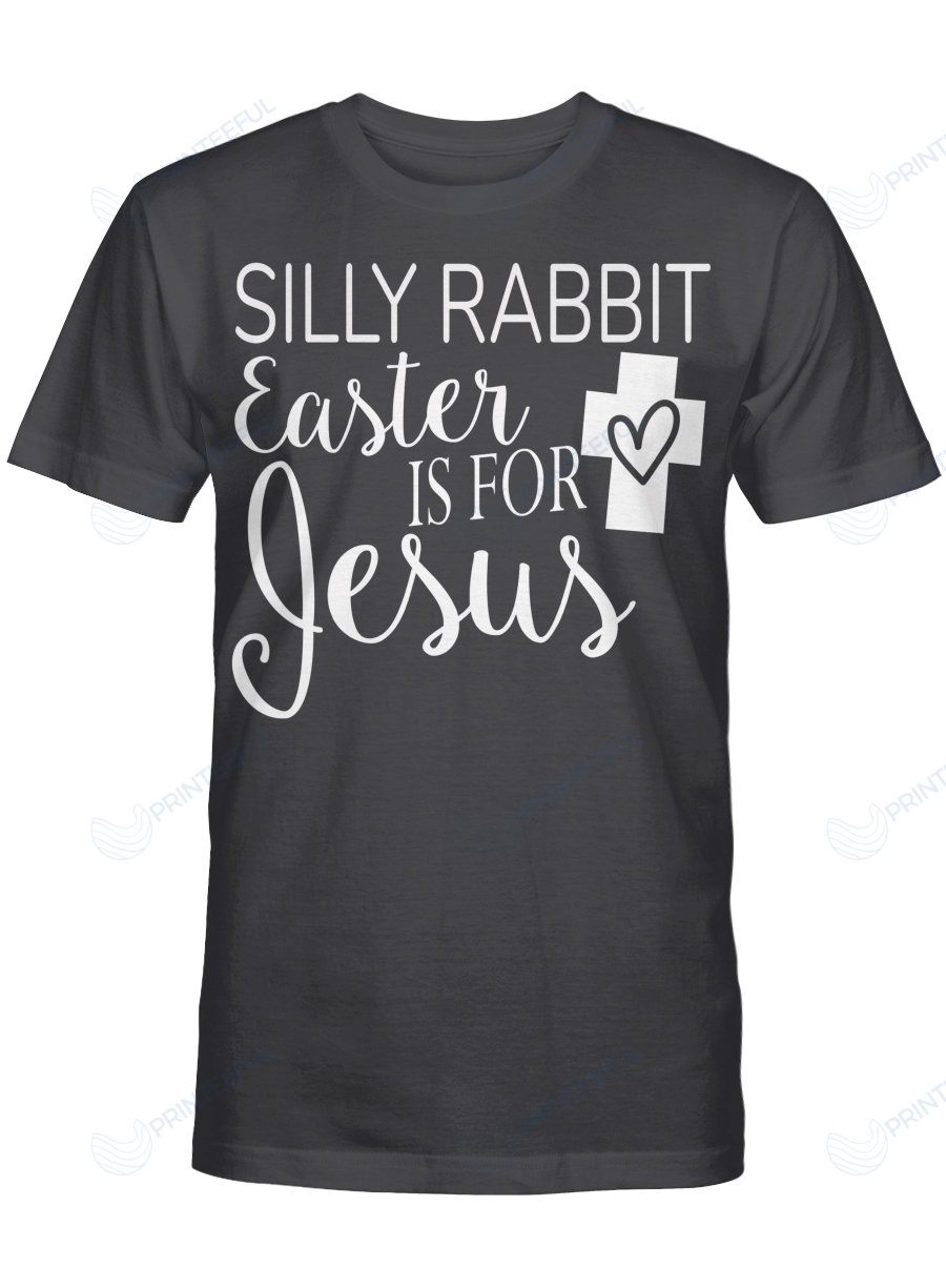 Silly Rabbit Easter Is For Jesus Christs Christians Shirts Hoodies Cups Mugs Hand Bags Totes