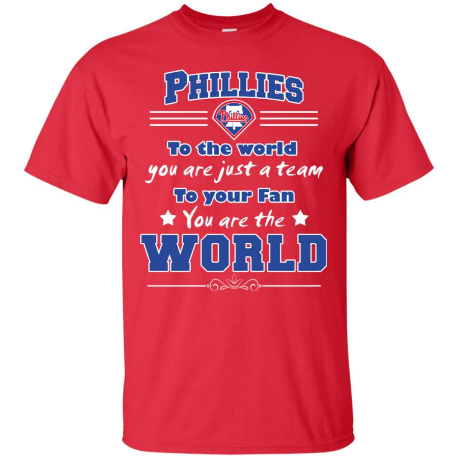 To Your Fan You Are The World Philadelphia Phillies T Shirts