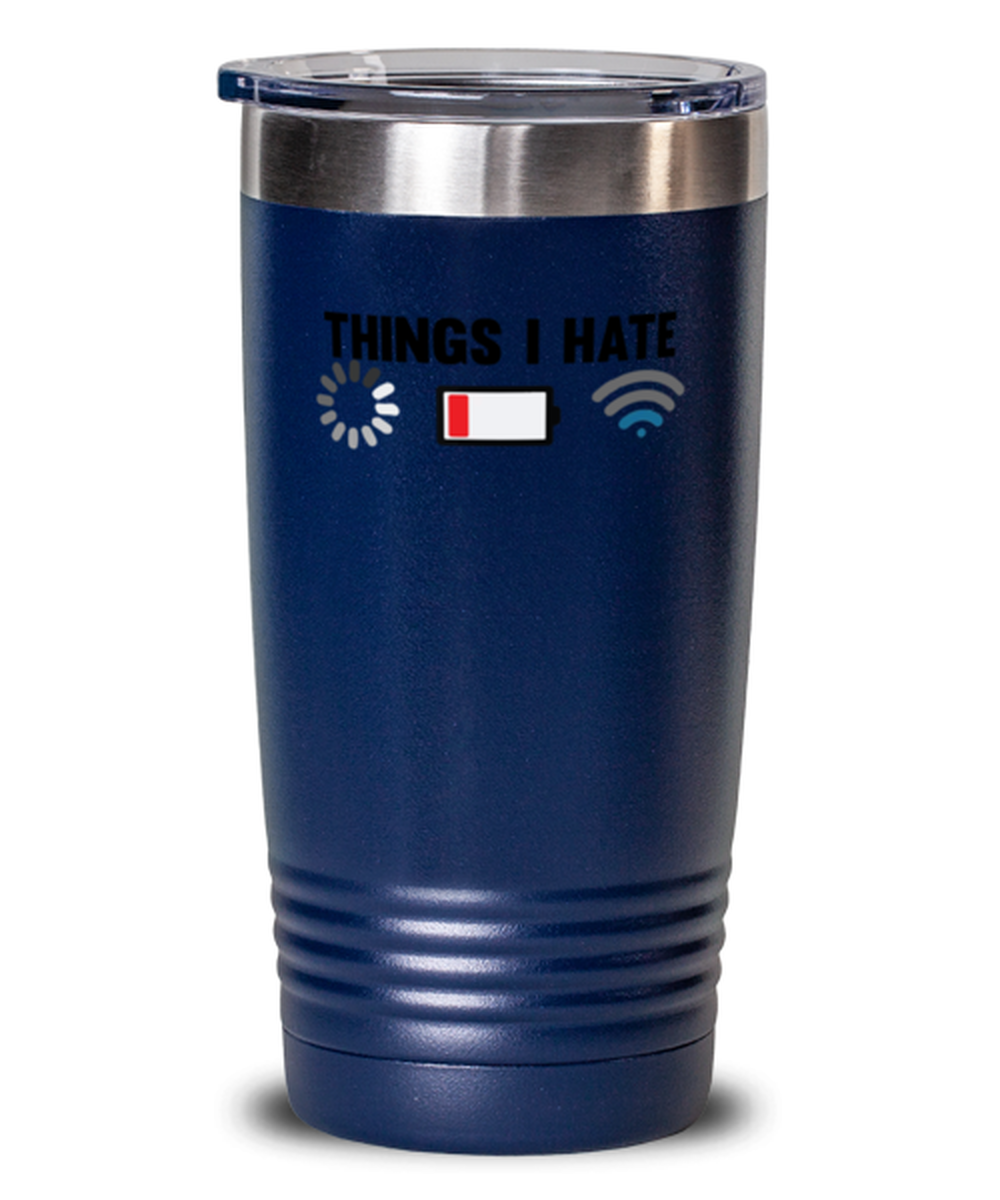 20 Oz Tumbler Stainless Steel Insulated  Funny Things I Hate Battery Wifi Signal