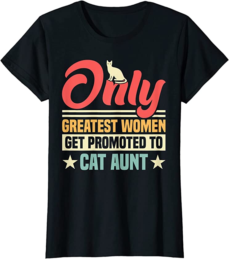 Womens Greatest Women Get Promoted To Cat Aunt Animal Cats T-Shirt