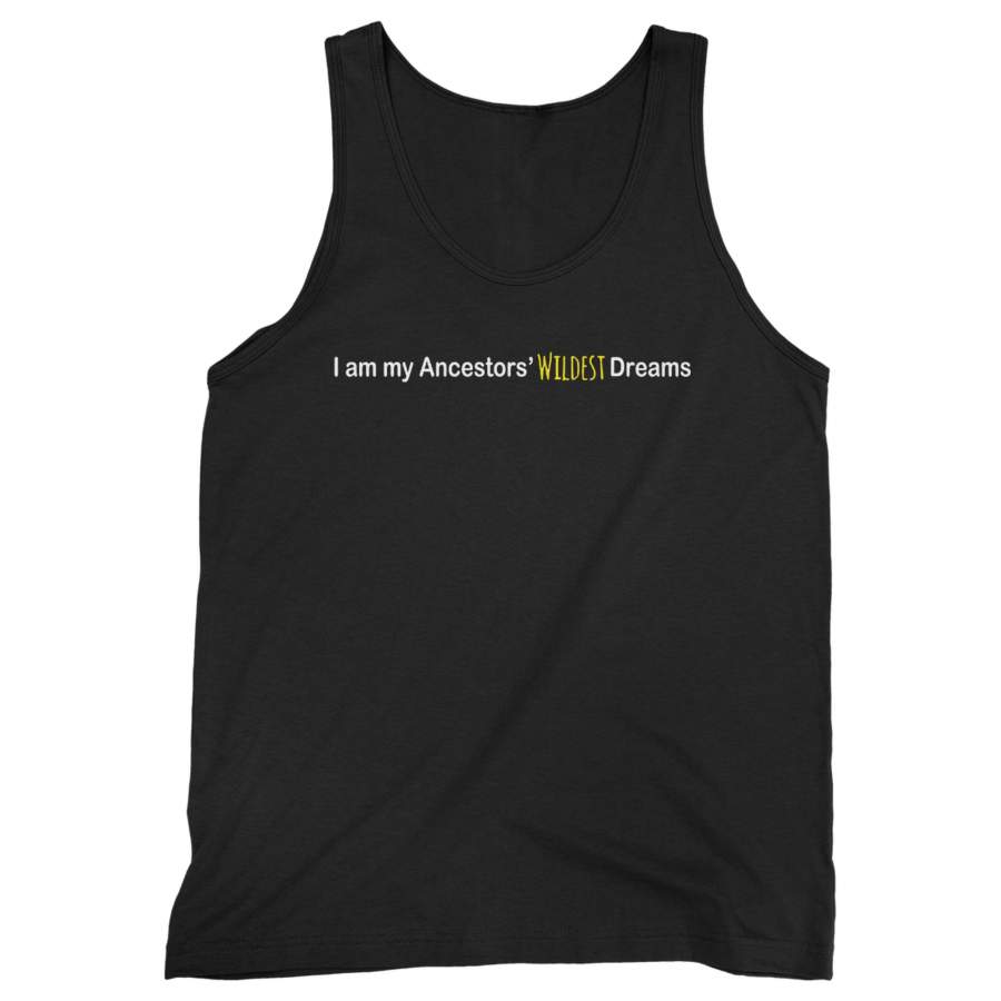 I Am My Ancestors’ Wildest Dreams Man’s Tank Top