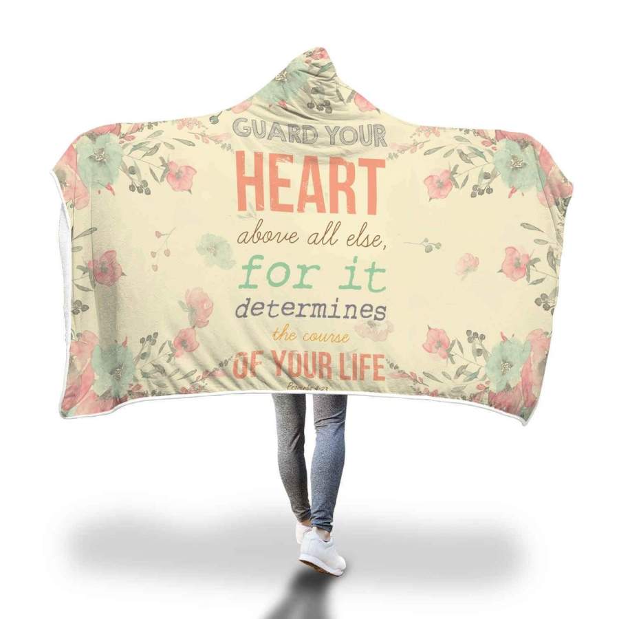 Proverbs 4:23 NLT Guard your heart above all else hooded blanket