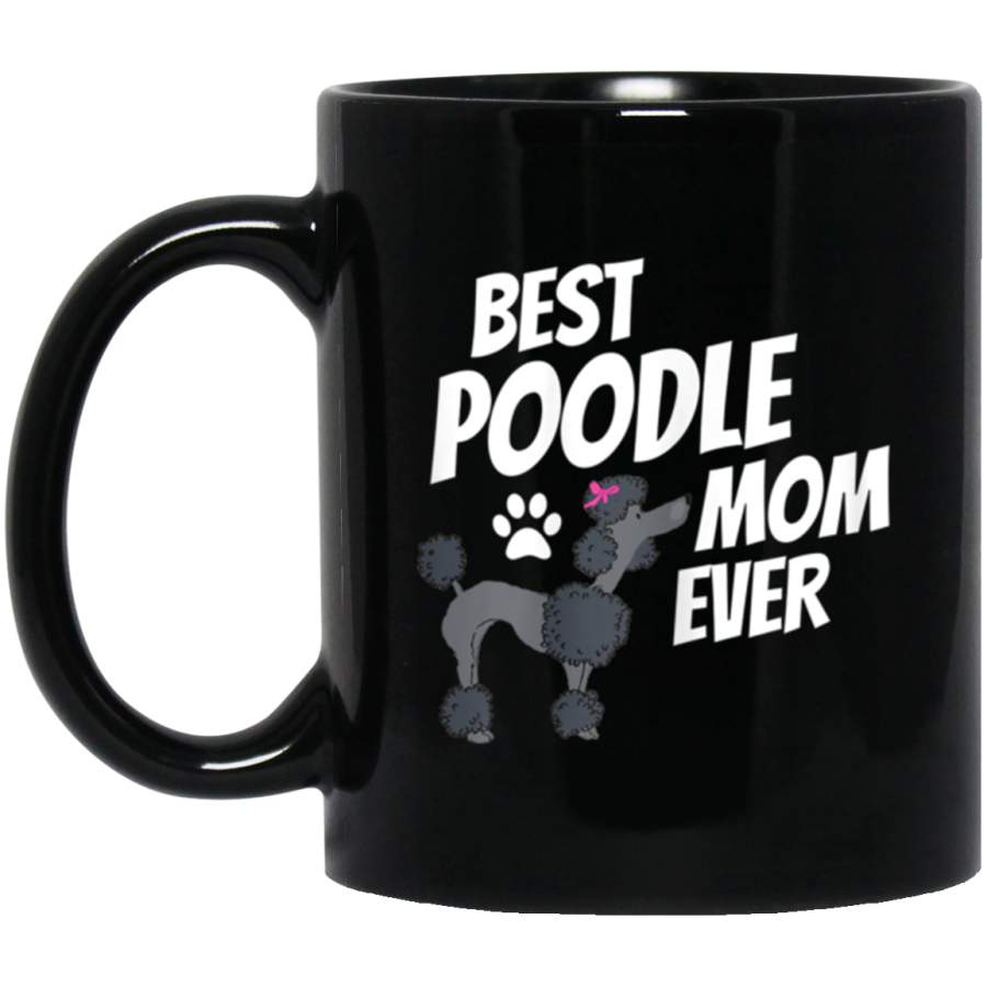 Best Poodle Mom Ever Cute Dog Puppy Pet Lover Mug