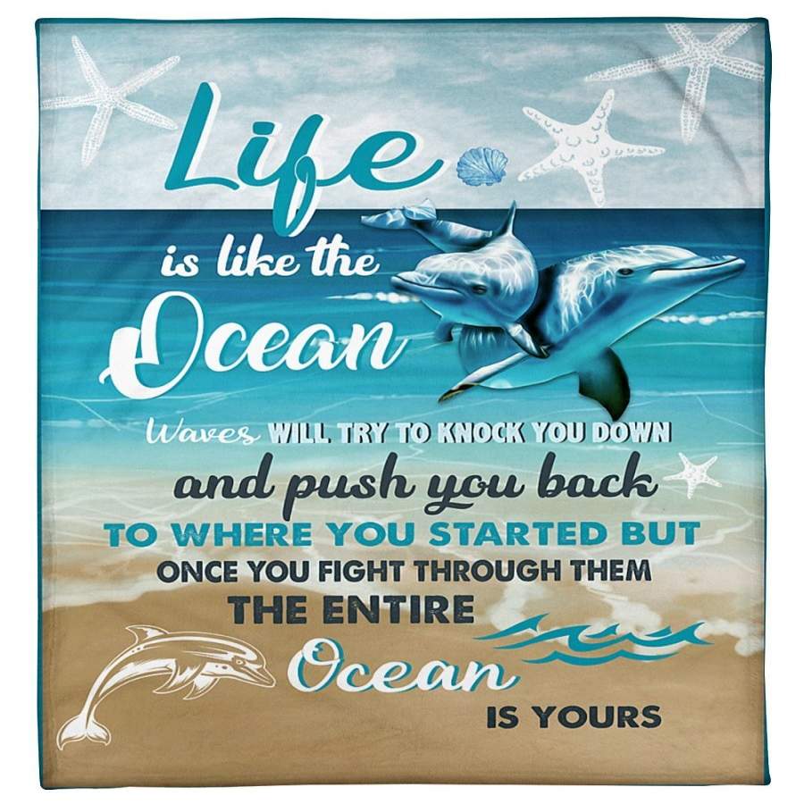 Dolphin Life Is Like The Ocean Special Custom Design Fleece Blanket