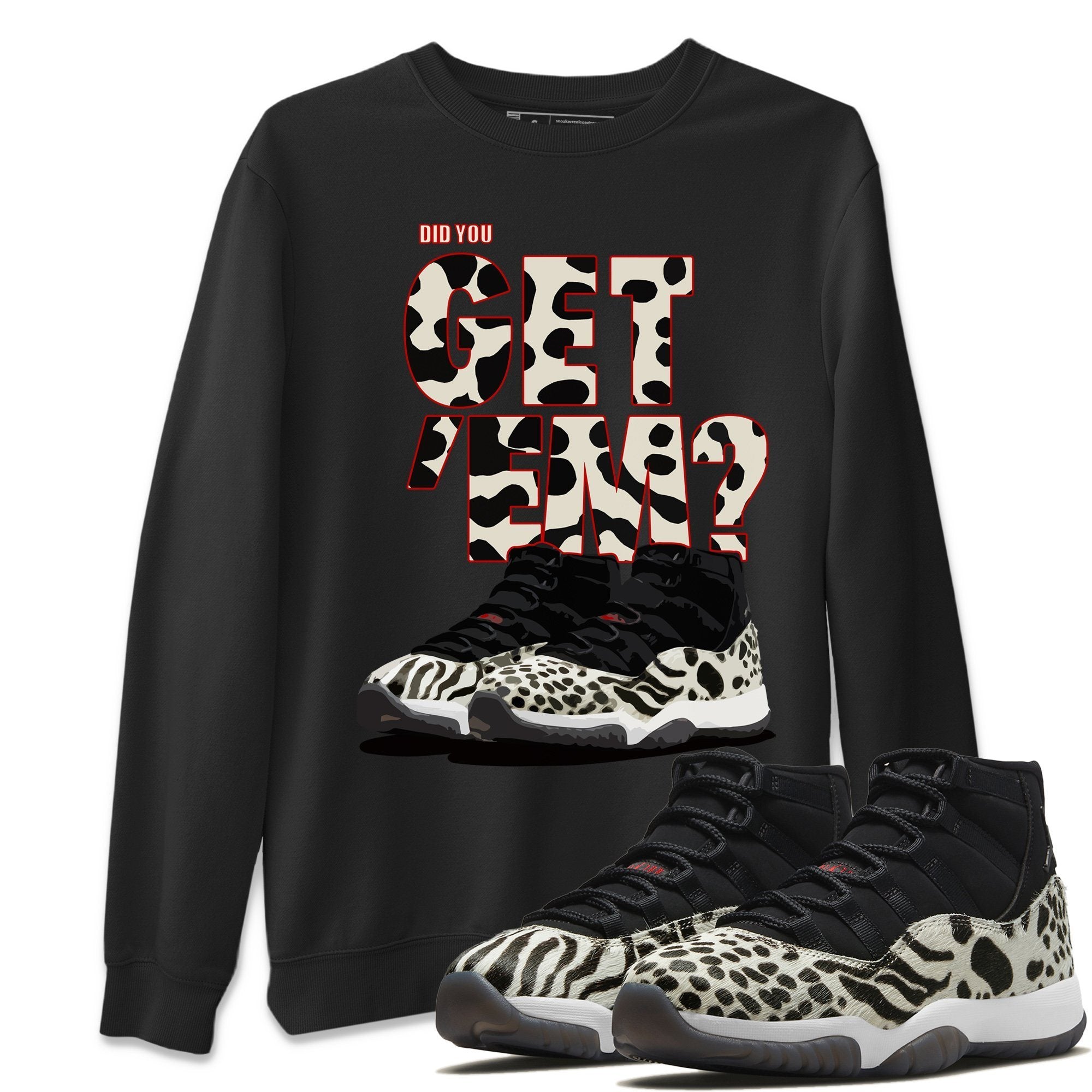Did You Get ’Em Sweatshirt – Air Jordan 11 Animal Instinct