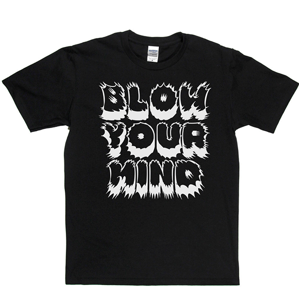 Blow Your Mind T-shirt