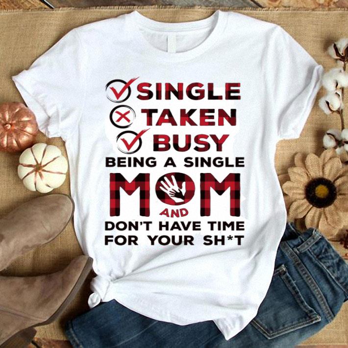 Single Taken Busy Being A Single Mom Gift Standard/Premium T-Shirt