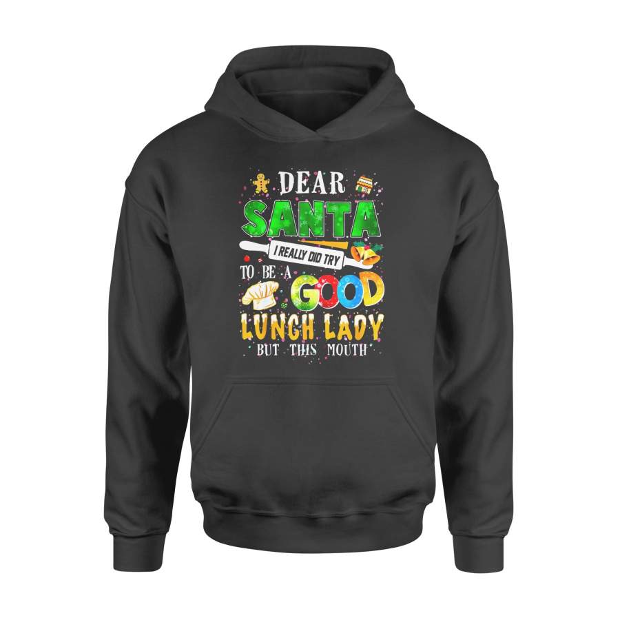 Christmas gift idea Dear Santa I Really Did Try To Be Good Lunch Lady T-Shirt – Standard Hoodie