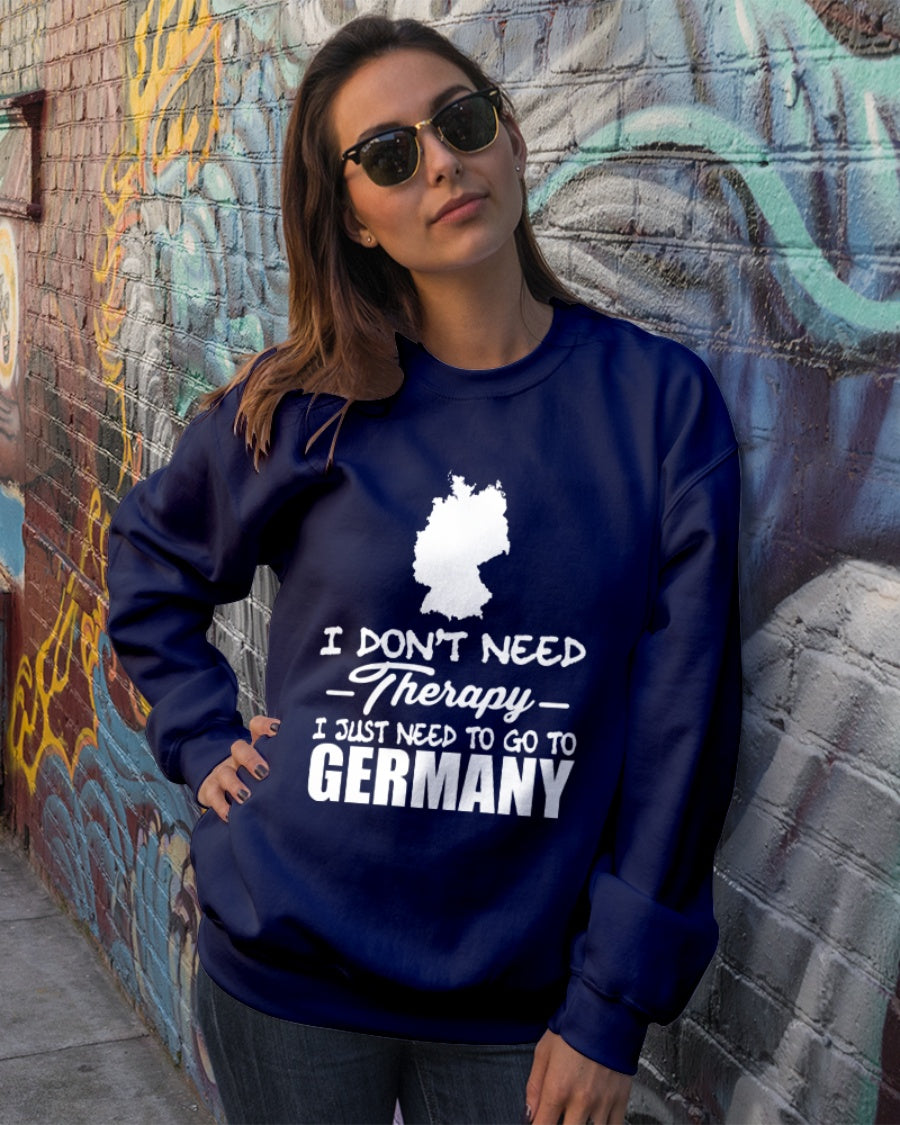 I Don’t Need Therapy I Just Need To Go To Germany Standard Crew Neck Sweatshirt