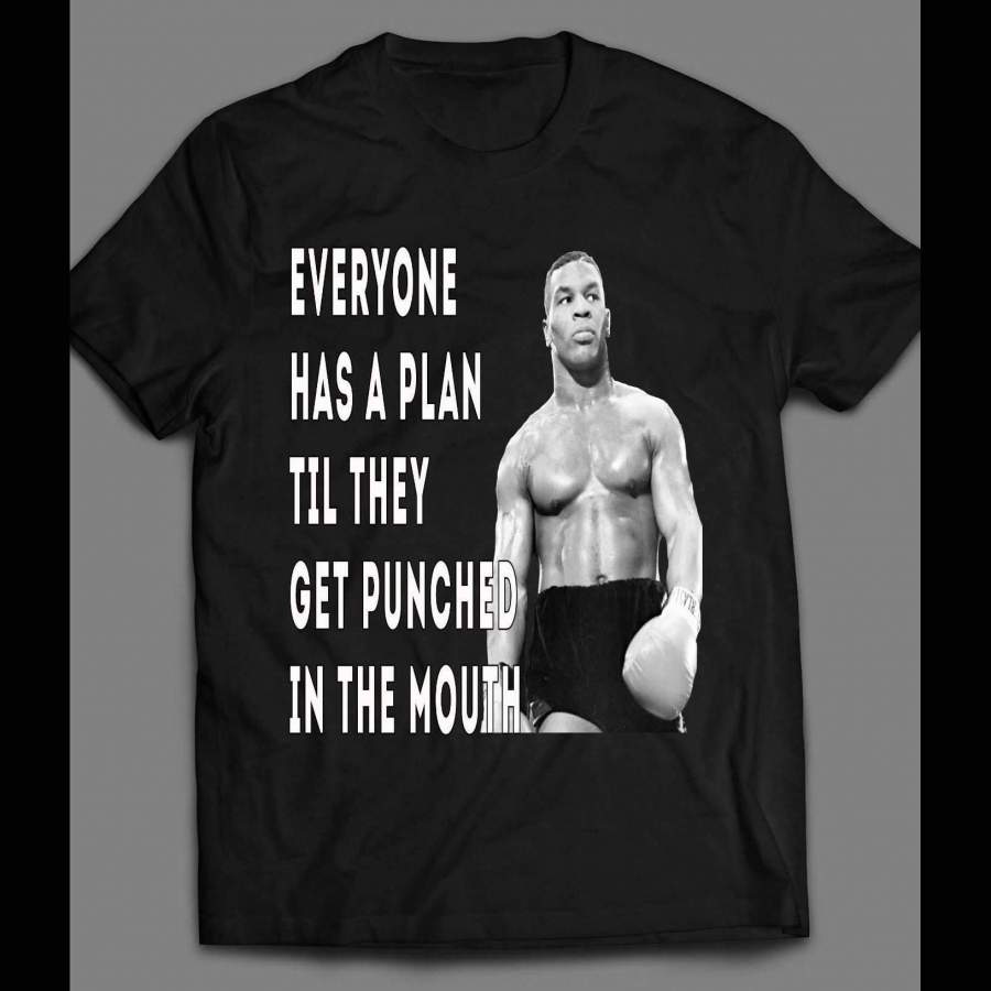 MIKE TYSON’S Everyone Has A Plan Till They Get Punched In The Mouth T-Shirt