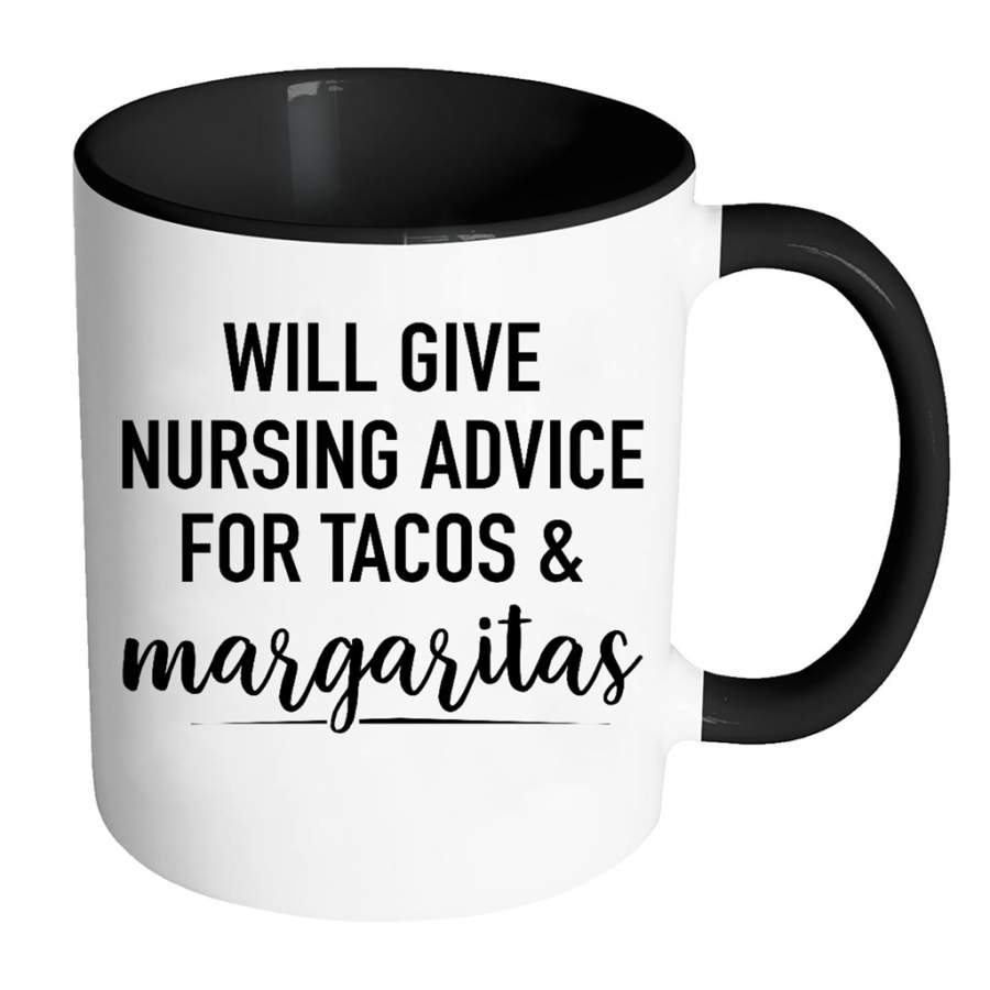 Will Give Nursing Advice For Tacos & Margaritas – Full-Wrap Coffee Colors Accent Mug