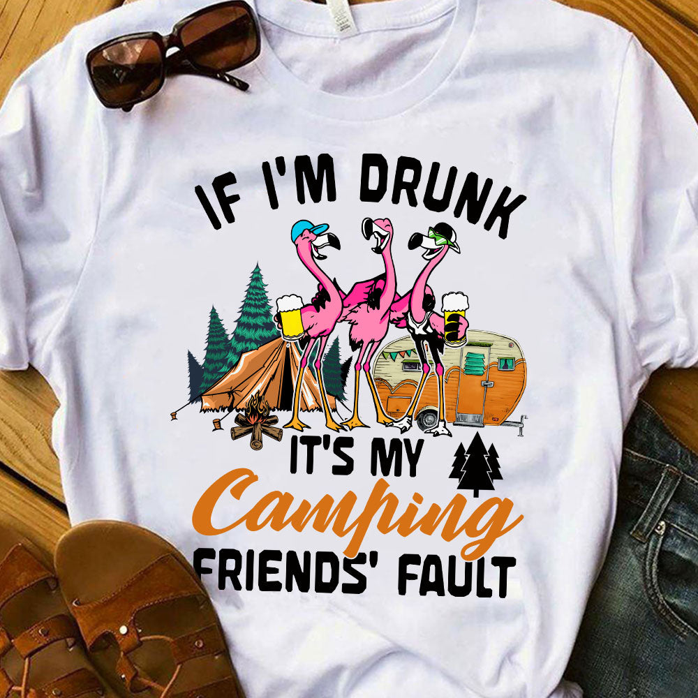 Camping If Im Drunk Its My Camping Friends Fault Lhgb1005001Y Light Classic T Shirt