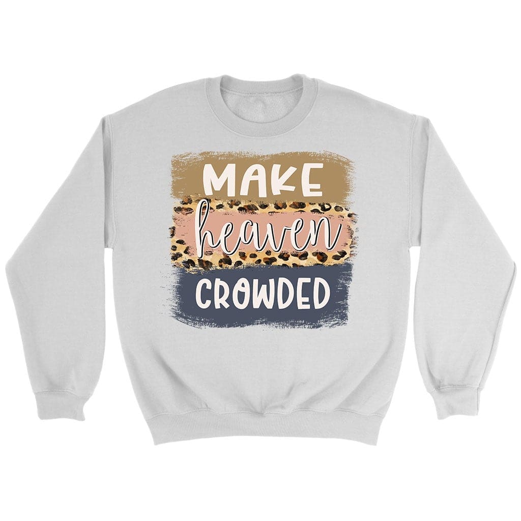 Make Heaven Crowded Sweatshirt, Make Heaven Crowded Leopard Christian Sweatshirt