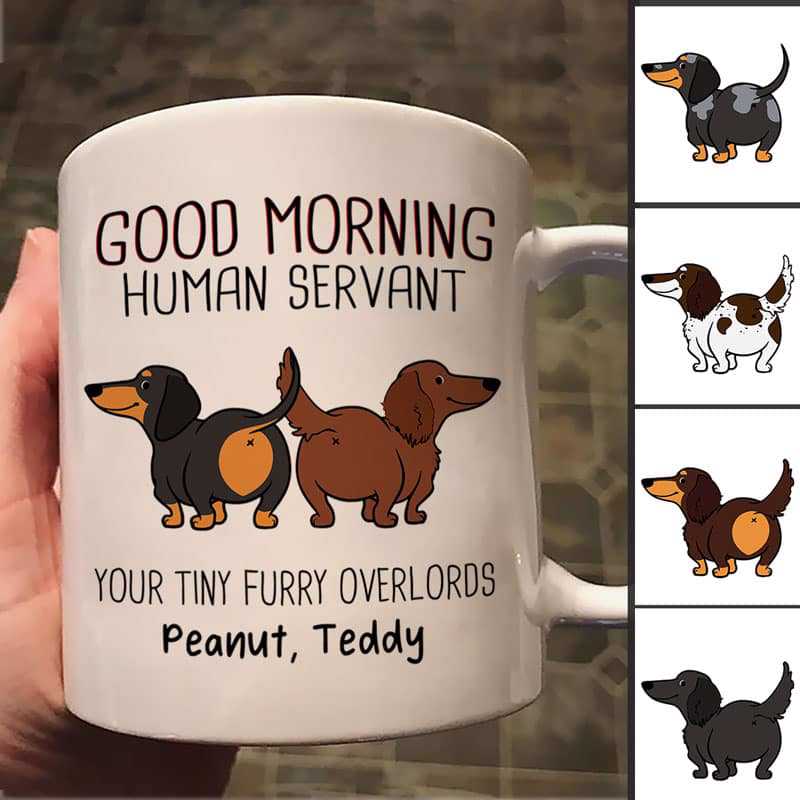 Good Morning Human Servant Wiggle Butt Dachshund Dog Personalized Mug