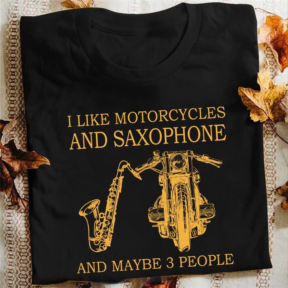 I Like Motorcycles And Saxophone And Maybe 3 People Gift Standard/Premium T-Shirt