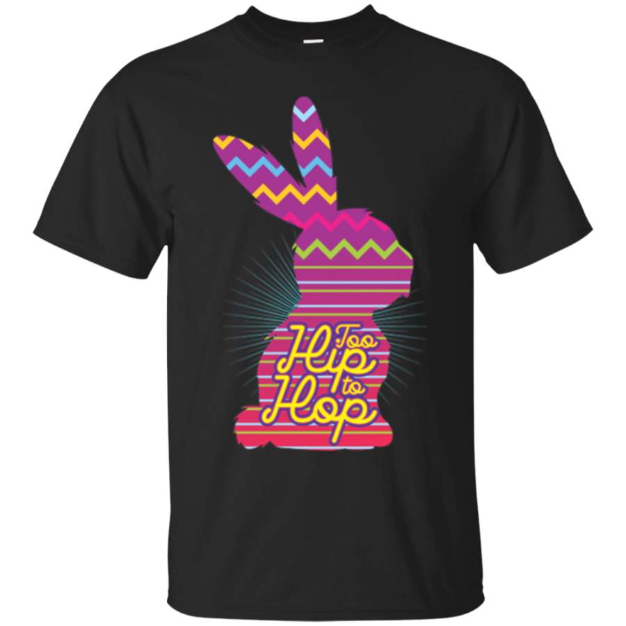 Too Hip to Hop T-shirt Happy Easter Bunny Rabbit ears Tee