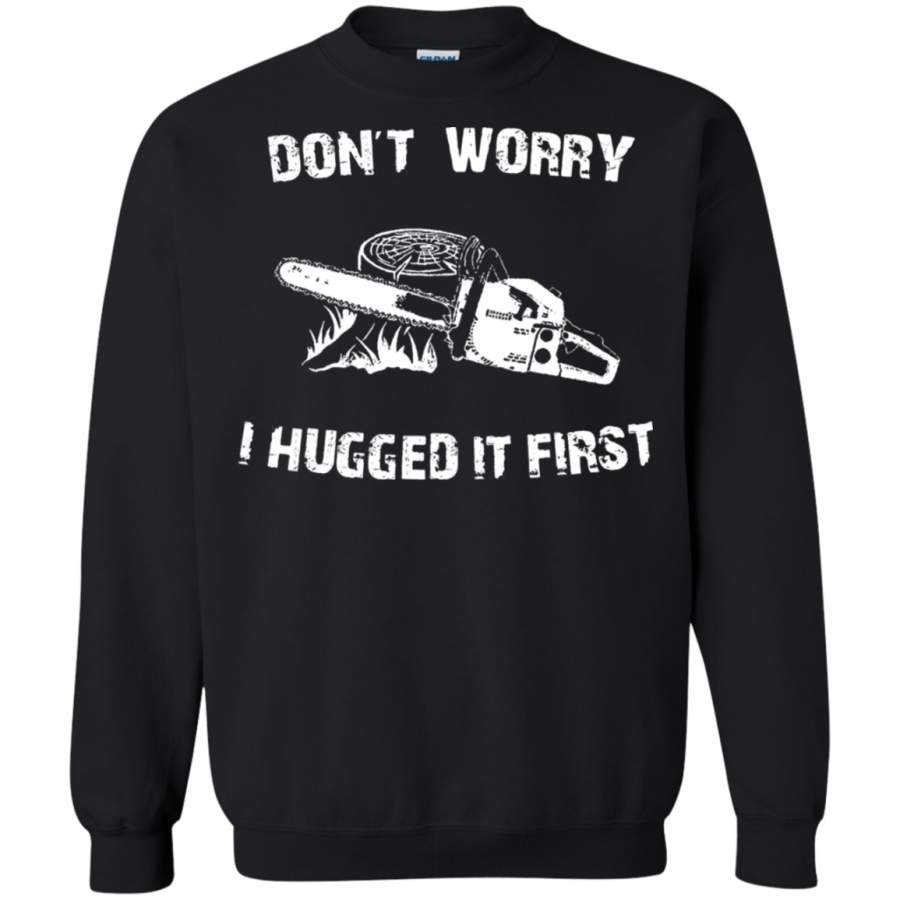 AGR Don_t Worry I Hugged It First Sweatshirt