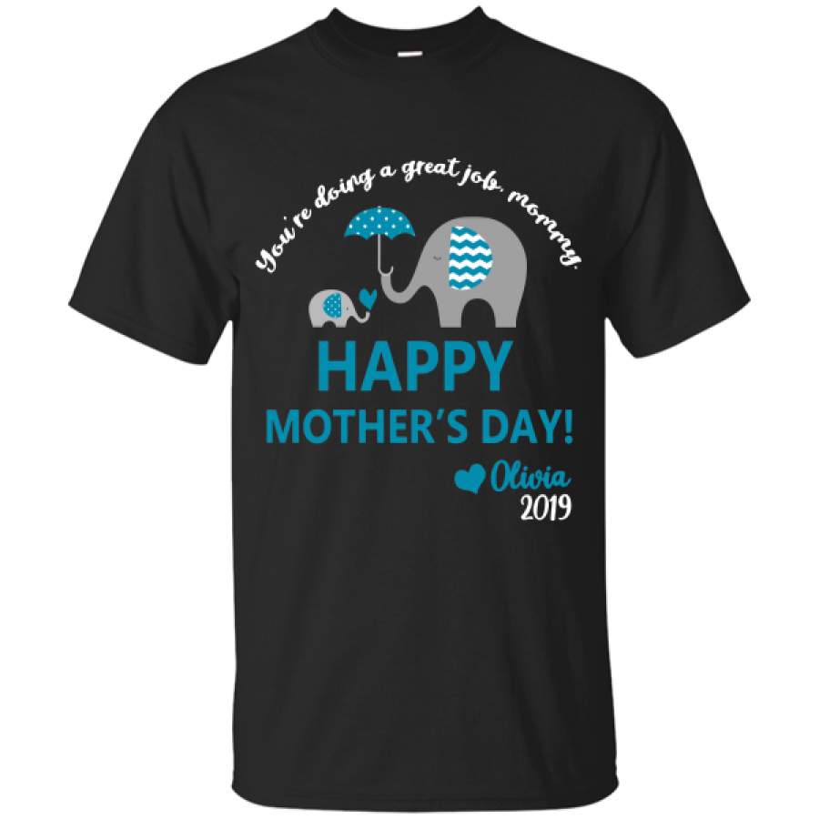 Elephant You’re doing a great job mommy happy 1st mother’s day olivia 2019 T-Shirt