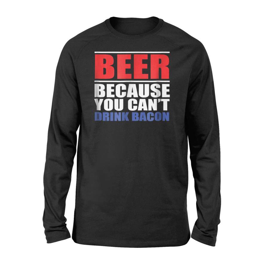 Beer Because You Can’t Drink Bacon Hog Love Long Sleeve T-Shirt