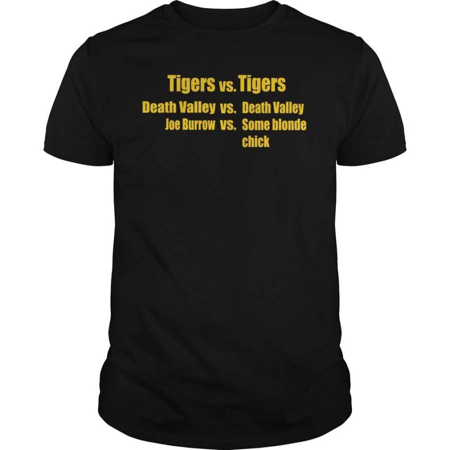 Tigers vs Tigers Death Valley vs Death Valley Joe Burrow vs Some Blonde Chick Shirt