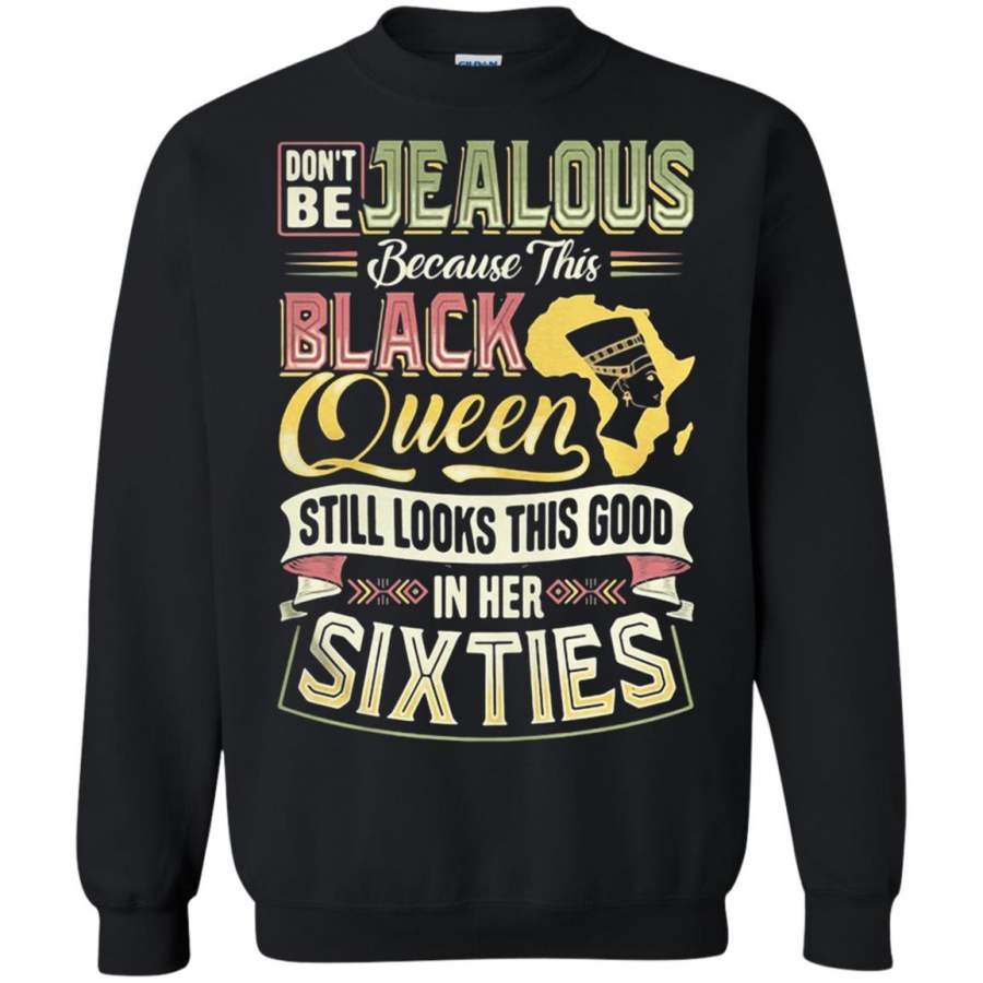 Don’t be Jealous because this black queen still looks this good Sixties Sweatshirt – Moano Store