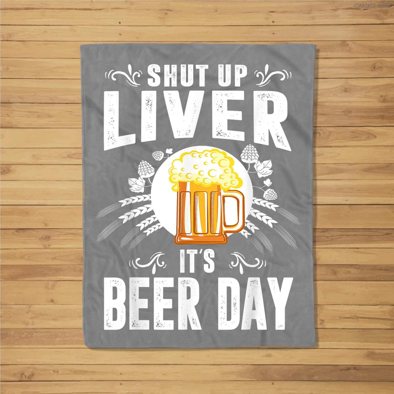 Shut Up Liver It’S International Beer Day Funny Drinking Fleece Blanket