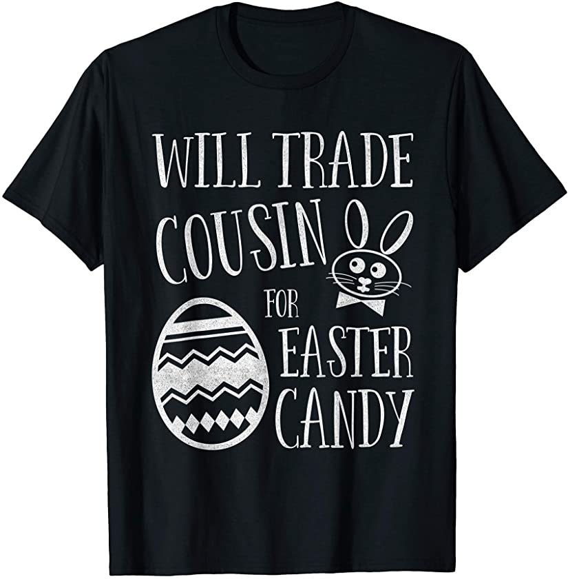 Will Trade Cousin for Easter Candy Funny Bunny T-Shirt