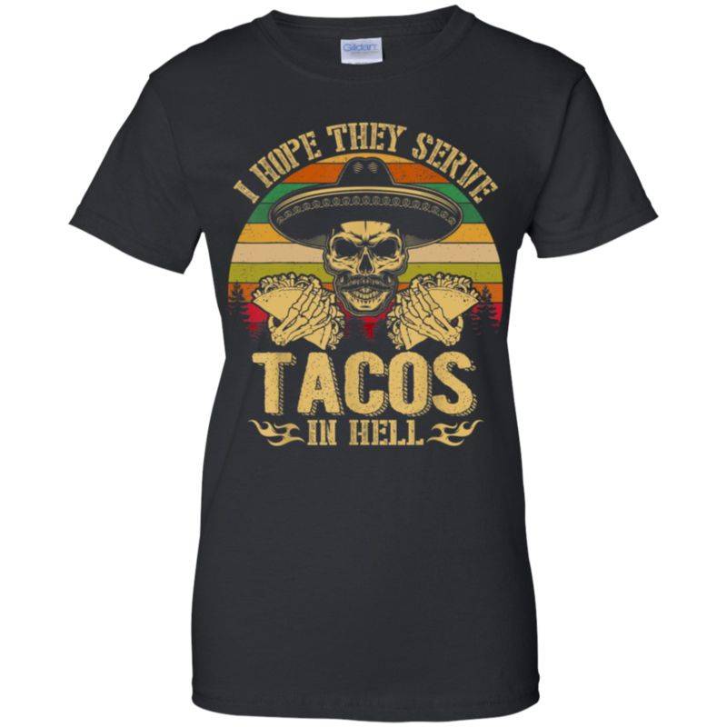 Vintage I Hope They Serve Tacos In Hell Skull Funny Shirt G200l Gildan Ladies’ 100% Cotton T-shirt