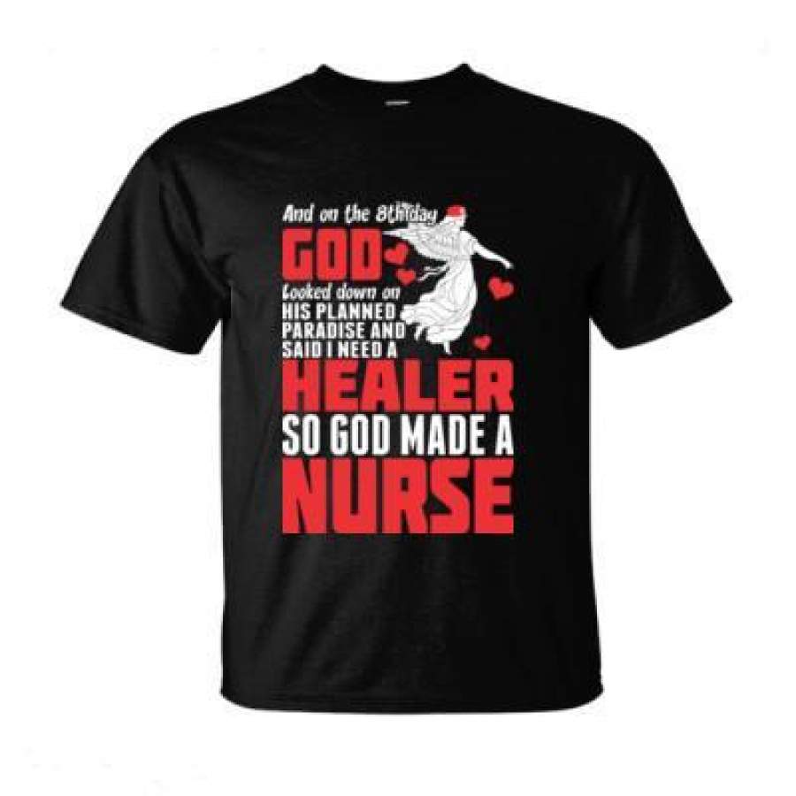 AGR And On The 8th Day God Looked Down On His Planned Paradise And Said I Need A Healer So God Made A Nurse – Ultra-Cotton T-Shirt