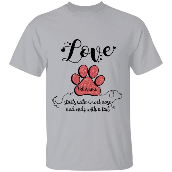 Love Starts With A Wet Nose And Ends With A Tail Personalized T-Shirt Ts-Nb623