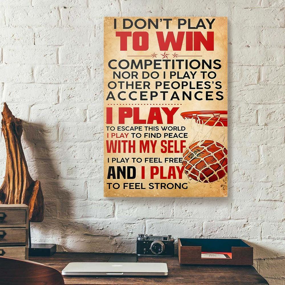 Canvas Art Prints I Dont Play To Win Basketball Vertical Canvas Wall Art Artistic Wall Art Home Decor