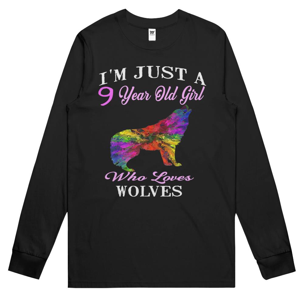 Funny Wolf Girl I’M Just A 9 Year Old Girl Who Loves Wolves Long Sleeve T Shirts